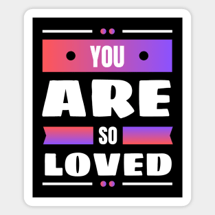 You Are So Loved | Christian Magnet